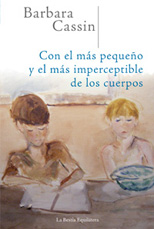 con_el_más_pequeño_barbara_cassin Cassin - Con el más pequeño y el más imperceptible de los cuerpos